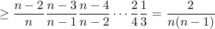 geq displaystyle frac{n-2}{n}frac{n-3}{n-1}frac{n-4}{n-2}cdotsfrac{2}{4}frac{1}{3} = frac{2}{n(n-1)}