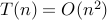 T(n) = O(n^2)