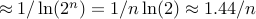 approx 1/ln(2^n) = 1/n ln(2) approx 1.44/n