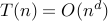 displaystyle T(n) = O(n^d)