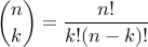 {displaystyle{n choose k} = frac{n!}{k!(n-k)!}}