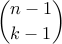 displaystyle {n-1choose k-1}
