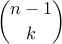 displaystyle {n-1choose k}