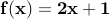 bf f(x) = 2x + 1