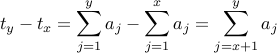 displaystyle t_y - t_x = sum_{j=1}^{y} a_j - sum_{j=1}^{x} a_j = sum_{j=x+1}^{y} a_j