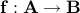 bf f:A rightarrow B