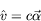 \begin{displaymath}
\hat{v} = c\vec{\alpha}
\end{displaymath}