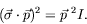 \begin{displaymath}
(\vec{\sigma} \cdot \vec{p})^2 = \vec{p}^{\ 2} I .
\end{displaymath}