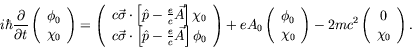 \begin{displaymath}
i\hbar\frac{\partial}{\partial t} \left( \begin{array}{c} \p...
...2mc^2 \left( \begin{array}{c} 0 \\ \chi_0
\end{array}\right) .
\end{displaymath}