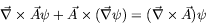 \begin{displaymath}
\vec{\nabla}\times\vec{A}\psi + \vec{A}\times(\vec{\nabla}\psi) =
(\vec{\nabla}\times\vec{A})\psi
\end{displaymath}