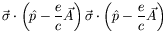 $\displaystyle \vec{\sigma}\cdot\left(\hat{p}-\frac{e}{c}\vec{A}\right)
\vec{\sigma}\cdot\left(\hat{p}-\frac{e}{c}\vec{A}\right)$