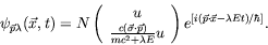 \begin{displaymath}
\psi_{\vec{p}\lambda}(\vec{x},t) = N \left( \begin{array}{c}...
...rray}\right)
e^{[i(\vec{p}\cdot\vec{x} - \lambda Et)/\hbar]} .
\end{displaymath}