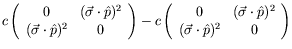 $\displaystyle c\left( \begin{array}{cc}
0&(\vec{\sigma}\cdot\hat{p})^2\\  (\vec...
...vec{\sigma}\cdot\hat{p})^2\\  (\vec{\sigma}\cdot\hat{p})^2&0
\end{array}\right)$