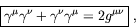 \begin{displaymath}
\fbox{$\displaystyle
\gamma^\mu\gamma^\nu + \gamma^\nu\gamma^\mu = 2g^{\mu\nu}
$}\ ,
\end{displaymath}