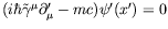 $(i\hbar\tilde{\gamma}^\mu\partial_\mu^\prime -
mc)\psi^\prime(x^\prime) = 0$