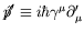 $\not{\!\hat{p}}^\prime \equiv i\hbar\gamma^\mu\partial_\mu^\prime$