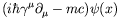 $\displaystyle (i\hbar\gamma^\mu\partial_\mu - mc) \psi(x)$