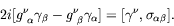 \begin{displaymath}
2i[g^\nu_{\ \alpha}\gamma_\beta - g^\nu_{\ \beta }\gamma_\alpha] =
[\gamma^\nu,\sigma_{\alpha\beta}].
\end{displaymath}