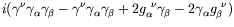 $\displaystyle i ( \gamma^\nu \gamma_\alpha \gamma_\beta - \gamma^\nu
\gamma_\al...
...\gamma_\beta + 2g_\alpha^{\ \nu} \gamma_\beta -2
\gamma_\alpha g_\beta^{\ \nu})$