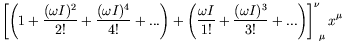 $\displaystyle \left[\left( 1 + \frac{(\omega I)^2}{2!} + \frac{(\omega
I)^4}{4!...
...{\omega I}{1!} + \frac{(\omega
I)^3}{3!} + ... \right)\right]^\nu_{\ \mu} x^\mu$