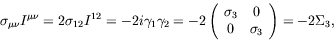 \begin{displaymath}
\sigma_{\mu\nu}I^{\mu\nu} = 2\sigma_{12}I^{12} = -2i\gamma_1...
... \sigma_3 & 0 \\ 0 & \sigma_3 \end{array}\right) = -2\Sigma_3,
\end{displaymath}