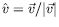 $\hat{v}=\vec{v}/\vert\vec{v}\vert$