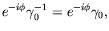 $\displaystyle e^{-i\phi} \gamma^{-1}_0 = e^{-i\phi} \gamma_0,$