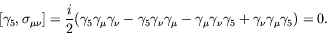 \begin{displaymath}[\gamma_5,\sigma_{\mu\nu}]= \frac{i}{2}(
\gamma_5\gamma_\mu\...
...amma_\mu\gamma_\nu\gamma_5
+\gamma_\nu\gamma_\mu\gamma_5) = 0.
\end{displaymath}