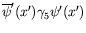 $\displaystyle \overline{\psi}^\prime(x^\prime)\gamma_5\psi^\prime(x^\prime)$