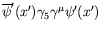 $\displaystyle \overline{\psi}^\prime(x^\prime)\gamma_5\gamma^\mu\psi^\prime(x^\prime)$