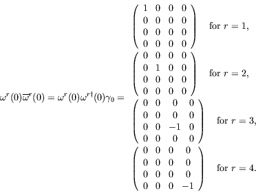 \begin{displaymath}
\omega^r(0)\overline{\omega}^r(0) =
\omega^r(0)\omega^{r\dag...
... & -1
\end{array} \right) \quad\textrm{for}\ r=4 .
\end{array}\end{displaymath}