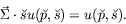 \begin{displaymath}
\vec{\Sigma}\cdot\breve{s}u(\breve{p},\breve{s}) = u(\breve{p},\breve{s}) .
\end{displaymath}