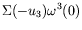 $\displaystyle \Sigma(-u_3)\omega^3(0)$