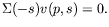 $\displaystyle \Sigma(-s)v(p,s) = 0 .$