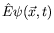 $\displaystyle \hat{E} \psi(\vec{x},t)$