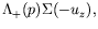 $\displaystyle \Lambda_+(p)\Sigma(-u_z),$