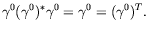 $\displaystyle \gamma^0(\gamma^0)^*\gamma^0 =
\gamma^0 = (\gamma^0)^T .$