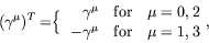 \begin{displaymath}
\left. (\gamma^\mu)^T = \right\{ \begin{array}{r} \gamma^\mu...
...2 \\ -\gamma^\mu \quad\textrm{for}\quad
\mu=1,3 \end{array} ,
\end{displaymath}