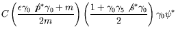 $\displaystyle C \left( \frac{\epsilon\gamma_0\not{p}^*\gamma_0 + m}{2m}
\right) \left( \frac{1 + \gamma_0\gamma_5\not{s}^*\gamma_0}{2} \right)
\gamma_0 \psi^*$