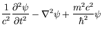 $\displaystyle \frac{1}{c^2}\frac{\partial^2\psi}{\partial t^2} - \nabla^2\psi +
\frac{m^2c^2}{\hbar^2}\psi$