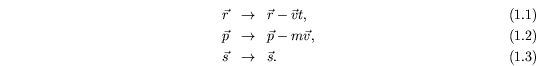 \begin{eqnarray}
\vec{r} & \rightarrow & \vec{r} -\vec{v}t , \\
\vec{p} & \rightarrow & \vec{p} -m\vec{v} , \\
\vec{s} & \rightarrow & \vec{s} .
\end{eqnarray}