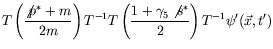 $\displaystyle T \left( \frac{\not{p}^*
+ m}{2m} \right) T^{-1}T \left( \frac{1 + \gamma_5\not{s}^*}{2}
\right) T^{-1} \psi^\prime(\vec{x},t^\prime)$