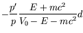 $\displaystyle -\frac{p^\prime}{p}\frac{E+mc^2}{V_0-E-mc^2} d$