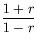 $\displaystyle \frac{1+r}{1-r}$