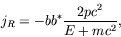 \begin{displaymath}
j_R = -bb^* \frac{2pc^2}{E+mc^2} ,
\end{displaymath}
