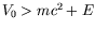 $V_0>mc^2+E$