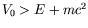 $V_0>E+mc^2$