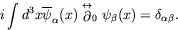 \begin{displaymath}
i\int d^3x \overline{\psi}_\alpha(x)
\stackrel{\leftrightarrow}{\partial}_0 \psi_\beta(x) =
\delta_{\alpha\beta} .
\end{displaymath}