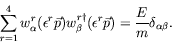 \begin{displaymath}
\sum_{r=1}^4 w_\alpha^r(\epsilon^r\vec{p})
w_\beta^{r\dagger}(\epsilon^r\vec{p}) = \frac{E}{m}
\delta_{\alpha\beta} .
\end{displaymath}