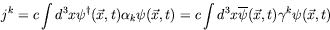 \begin{displaymath}
j^k = c\int d^3x \psi^\dagger(\vec{x},t) \alpha_k \psi(\vec{...
...
\int d^3x \overline{\psi}(\vec{x},t) \gamma^k \psi(\vec{x},t)
\end{displaymath}